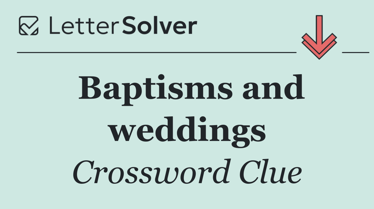 Baptisms and weddings