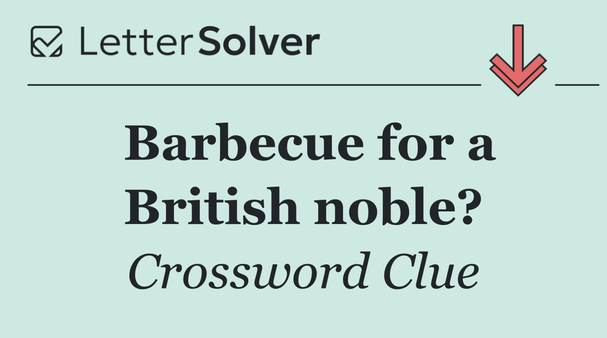 Barbecue for a British noble?