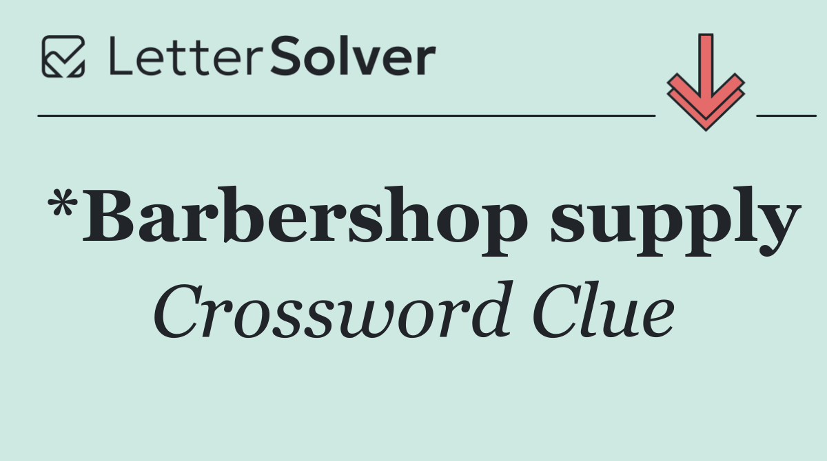 *Barbershop supply