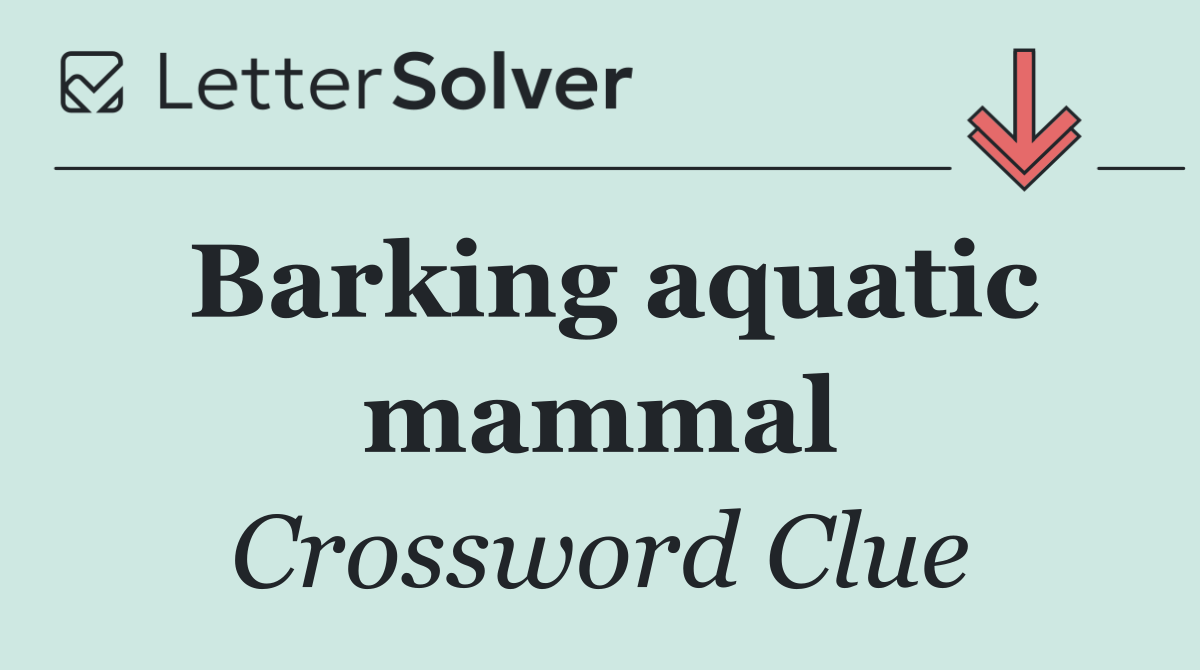 Barking aquatic mammal