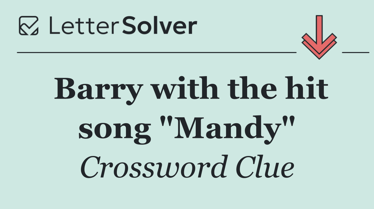Barry with the hit song "Mandy"
