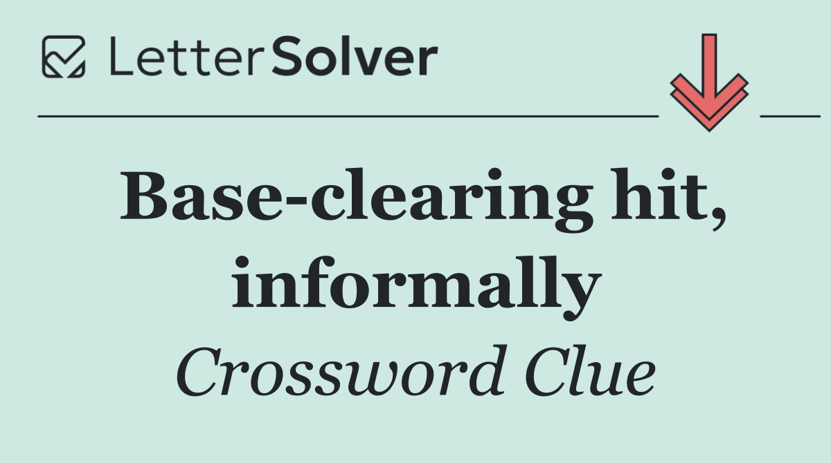 Base clearing hit, informally