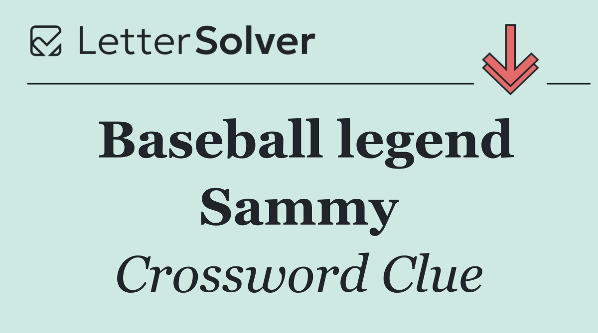 Baseball legend Sammy