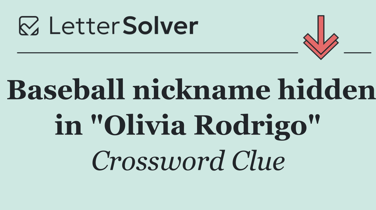 Baseball nickname hidden in "Olivia Rodrigo"