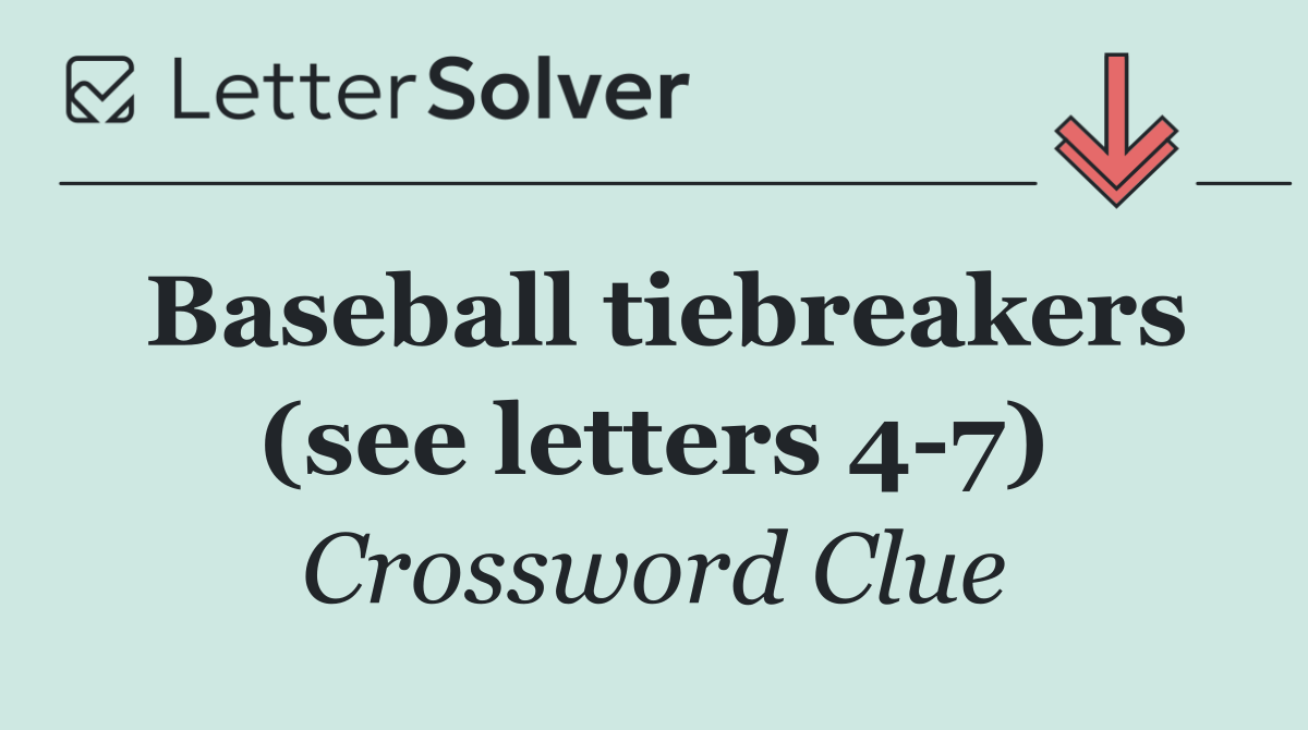 Baseball tiebreakers (see letters 4 7)
