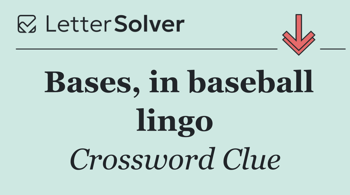 Bases, in baseball lingo