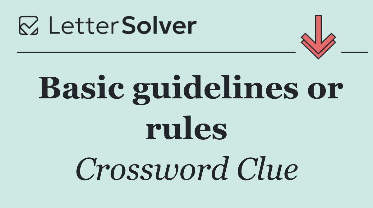 Basic guidelines or rules