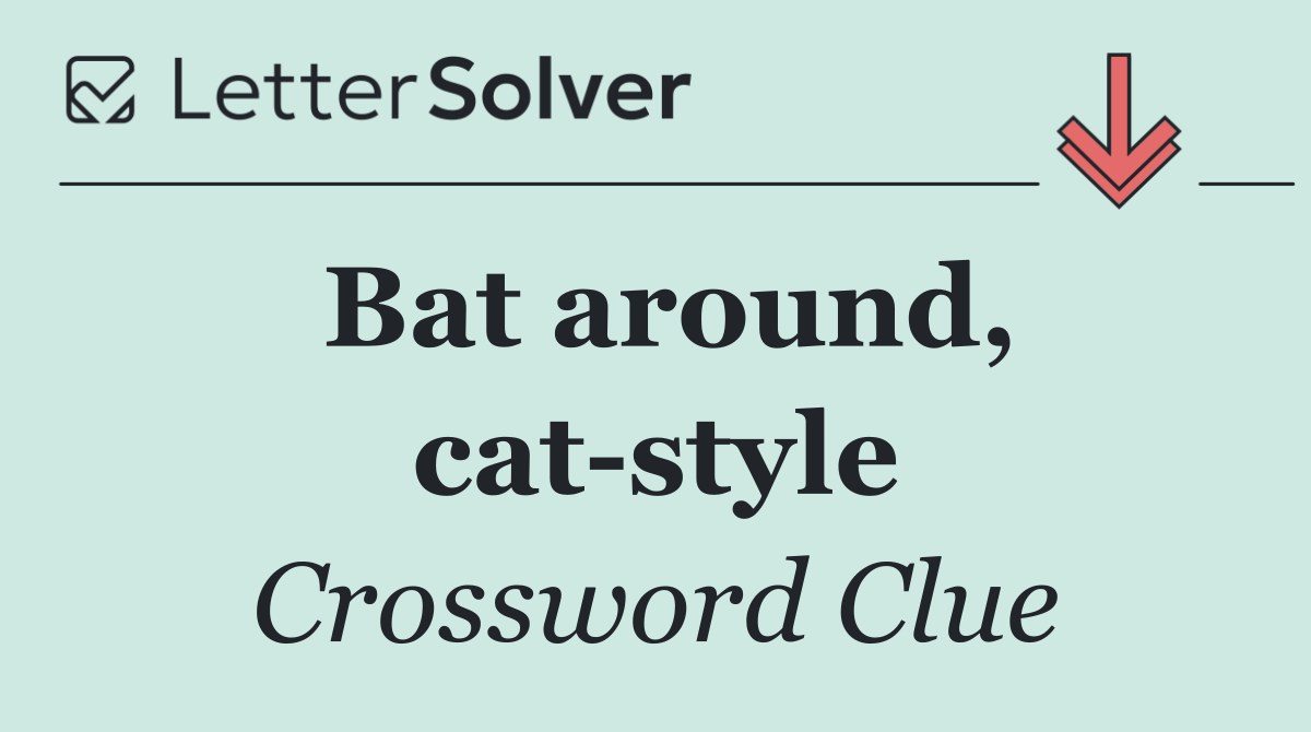 Bat around, cat style