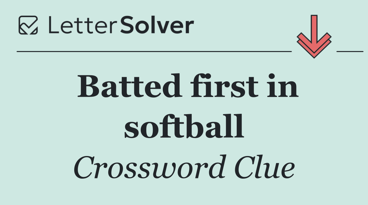 Batted first in softball