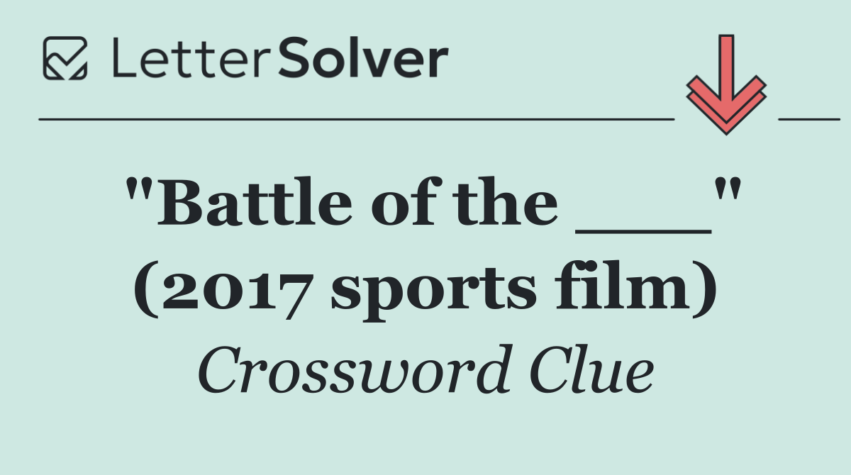 "Battle of the ___" (2017 sports film)