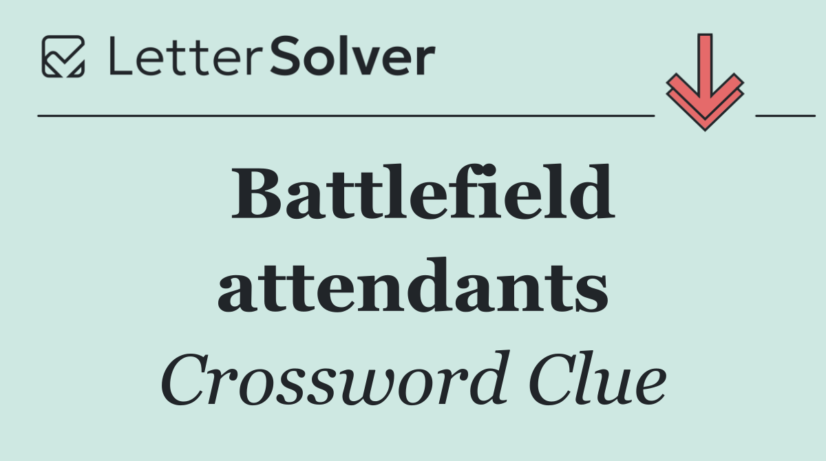 Battlefield attendants