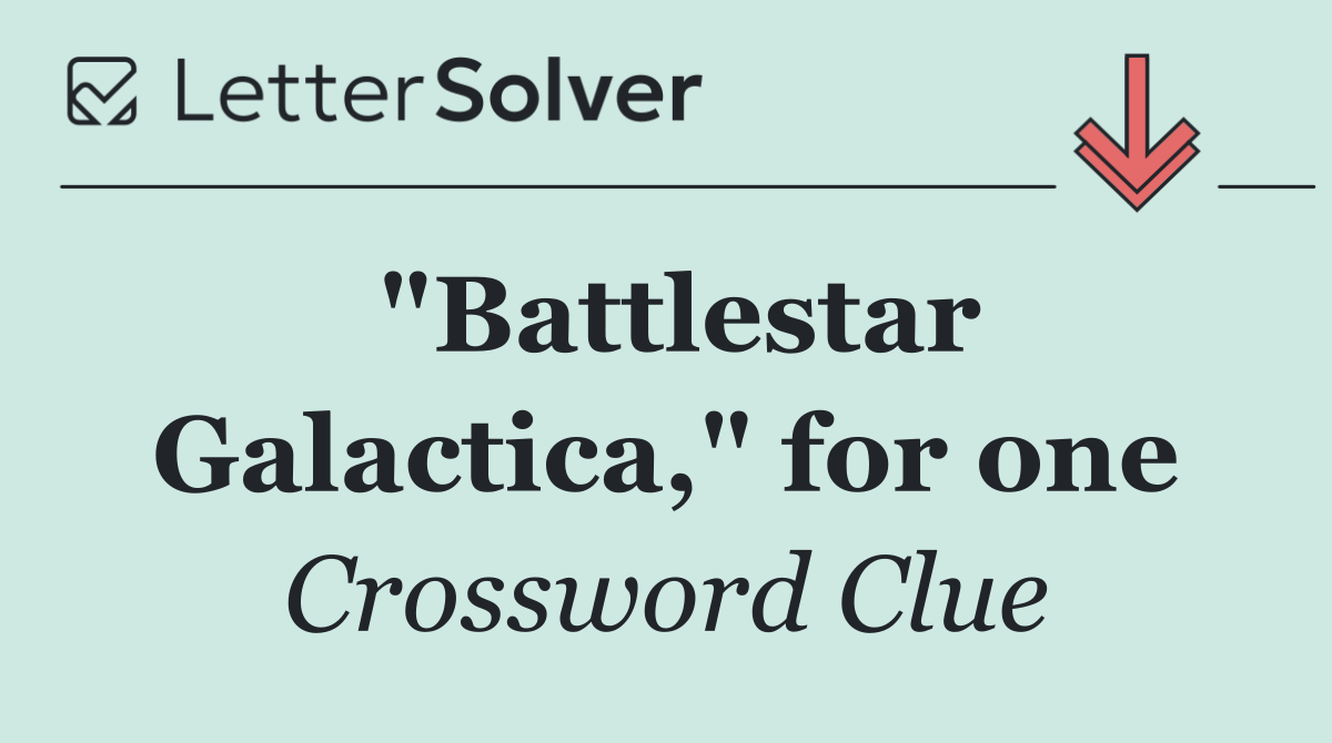 "Battlestar Galactica," for one