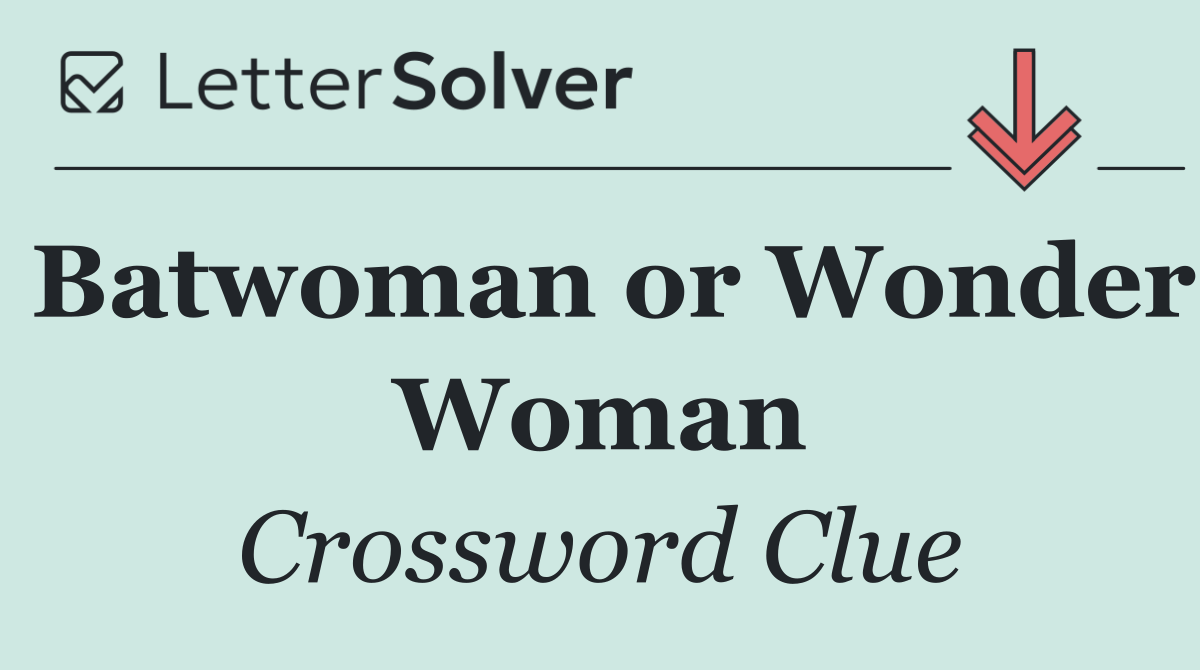 Batwoman or Wonder Woman