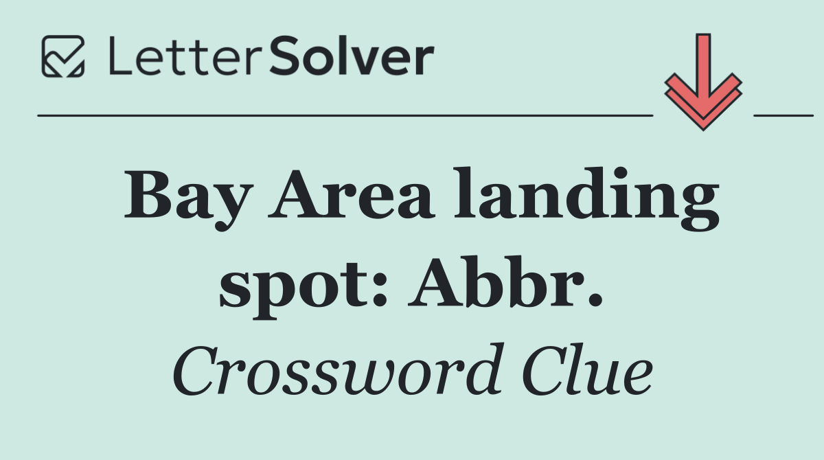 Bay Area landing spot: Abbr.