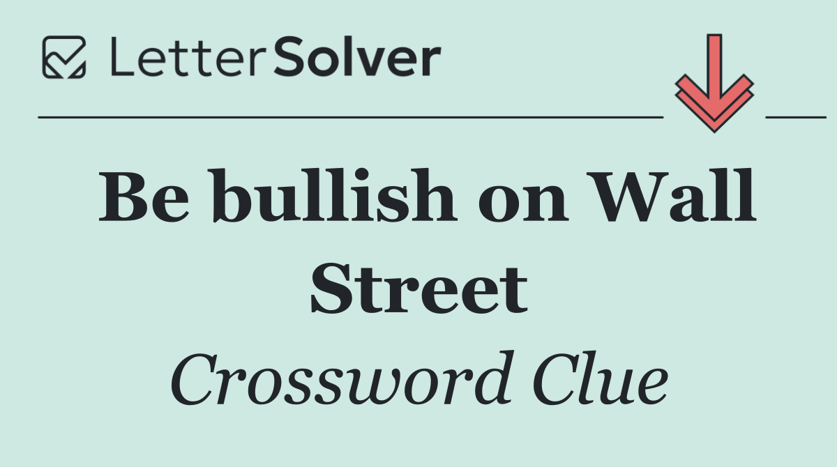 Be bullish on Wall Street