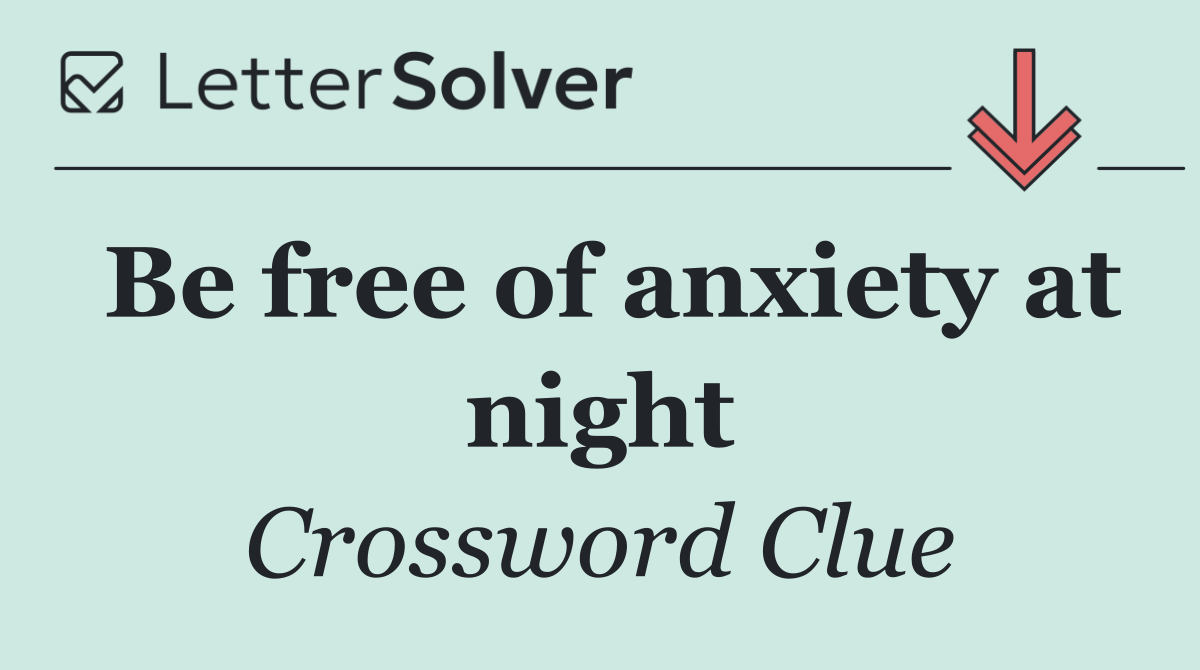 Be free of anxiety at night