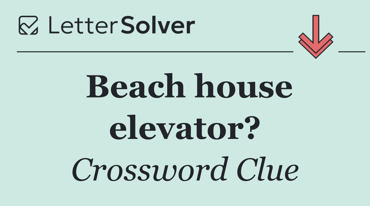 Beach house elevator?