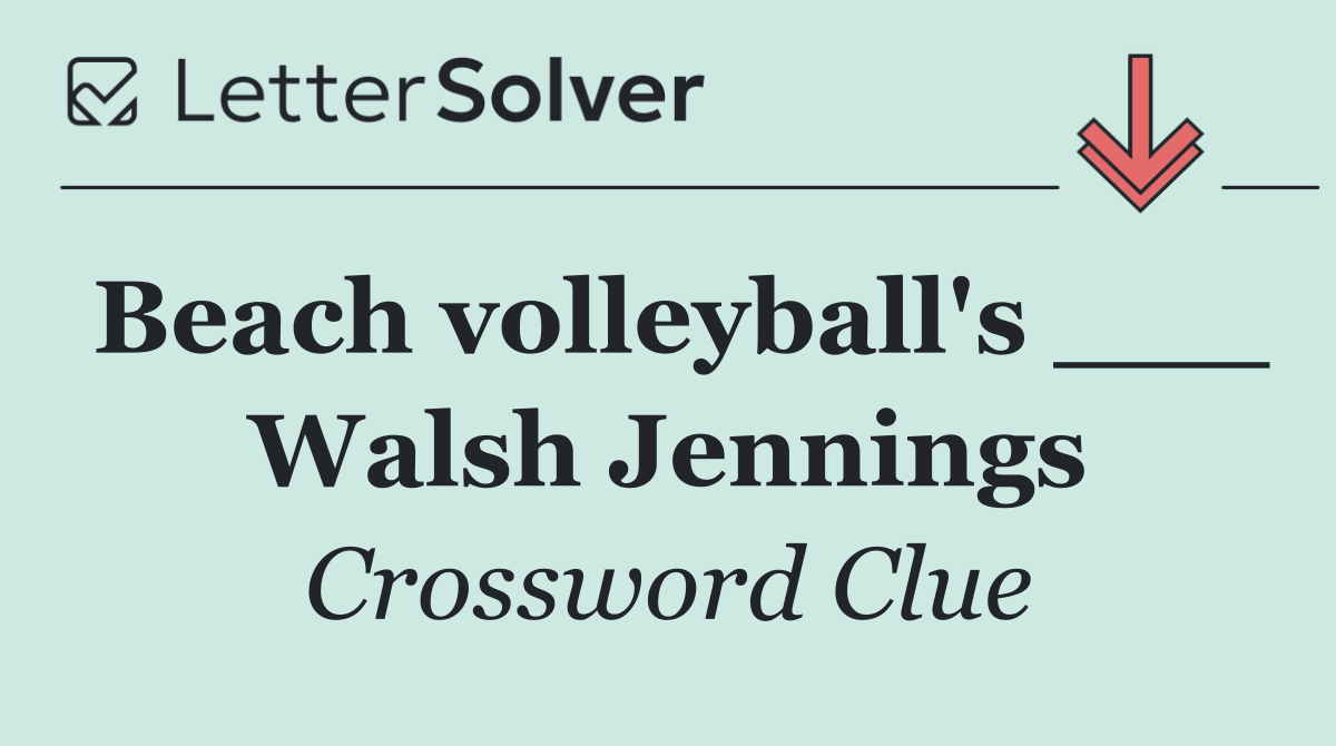 Beach volleyball's ___ Walsh Jennings