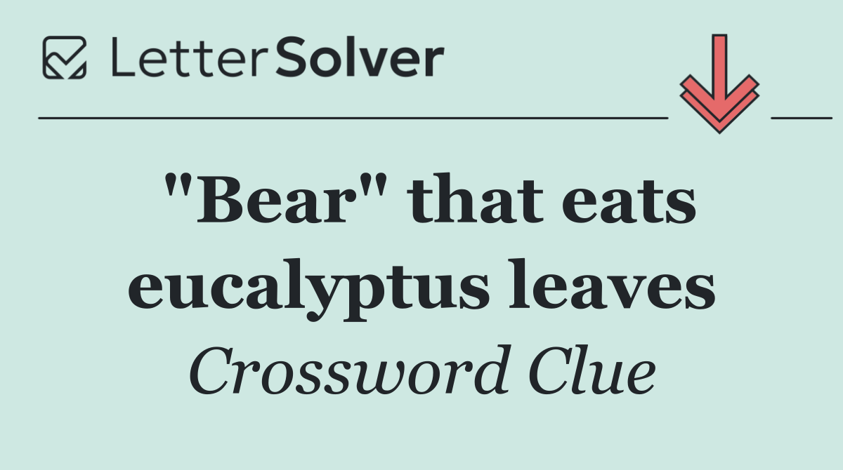 "Bear" that eats eucalyptus leaves