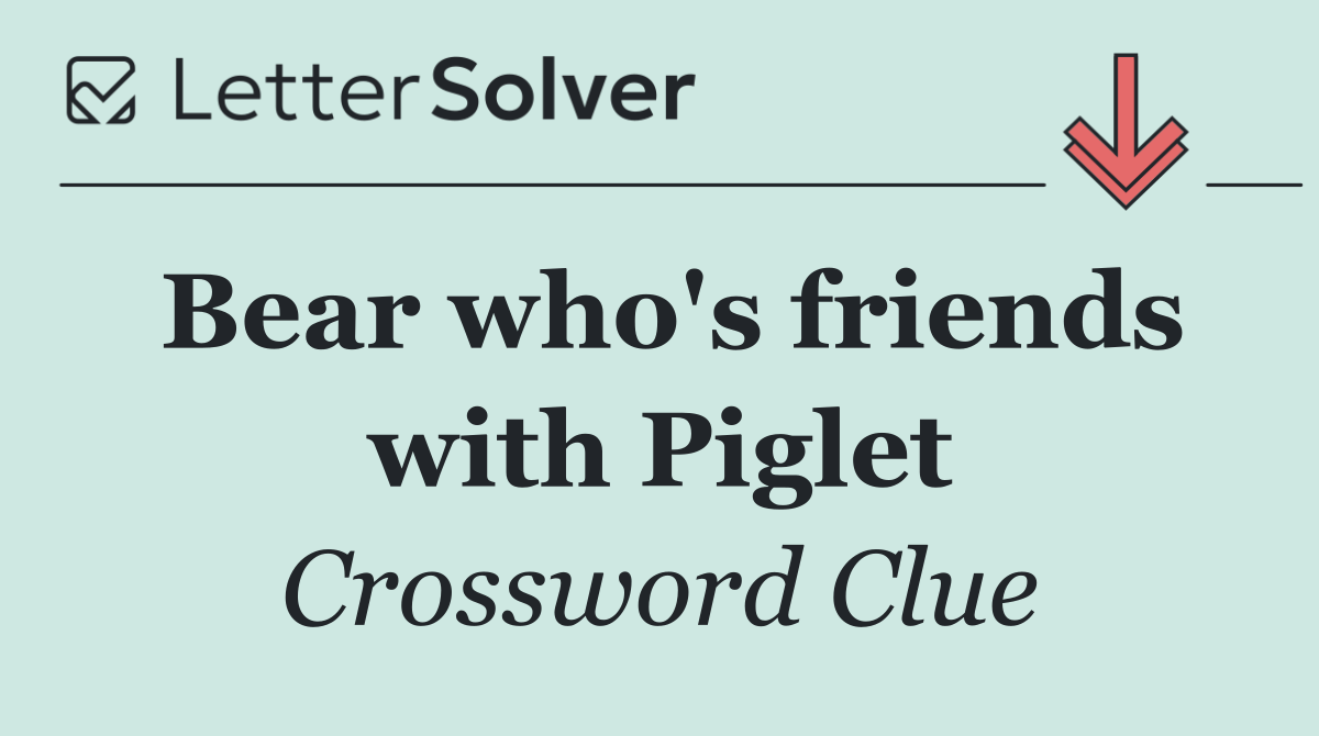 Bear who's friends with Piglet