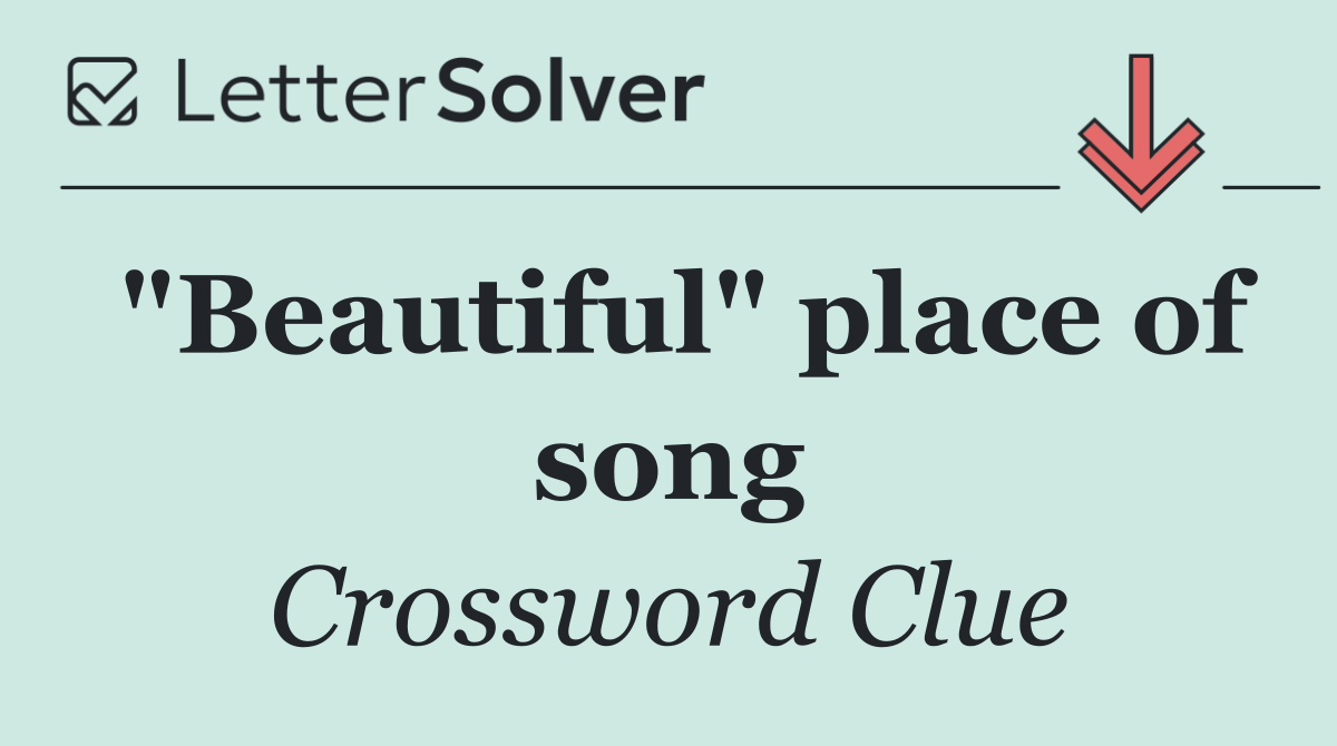 "Beautiful" place of song