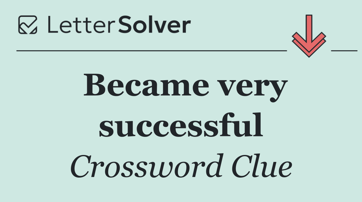 Became very successful