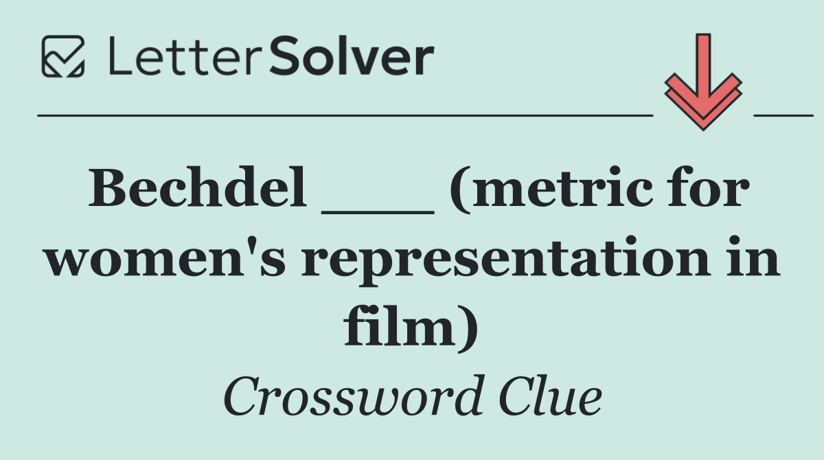 Bechdel ___ (metric for women's representation in film)