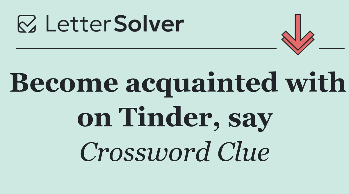 Become acquainted with on Tinder, say