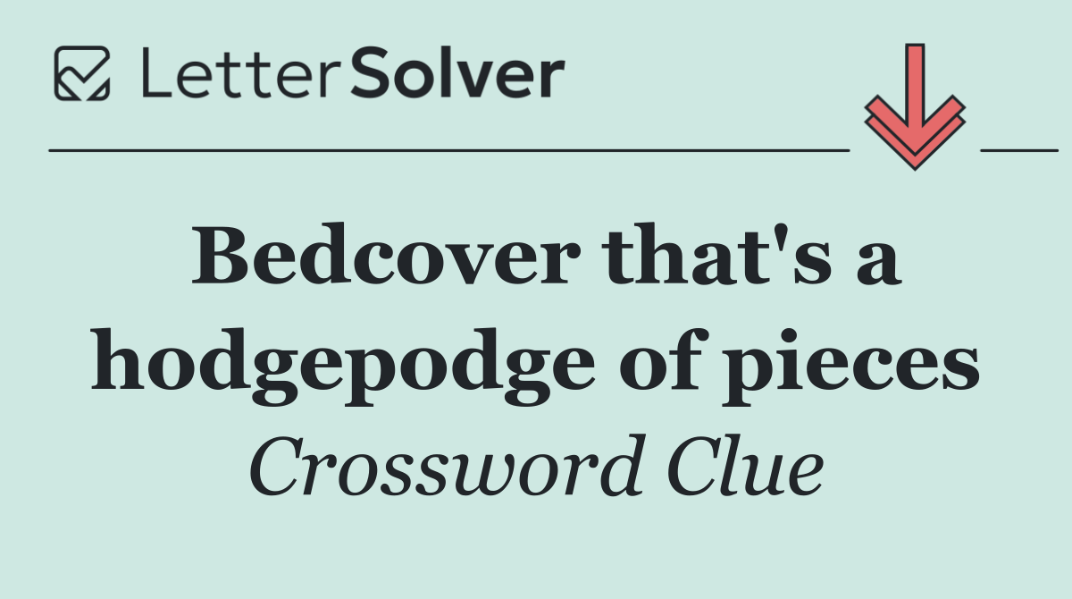 Bedcover that's a hodgepodge of pieces