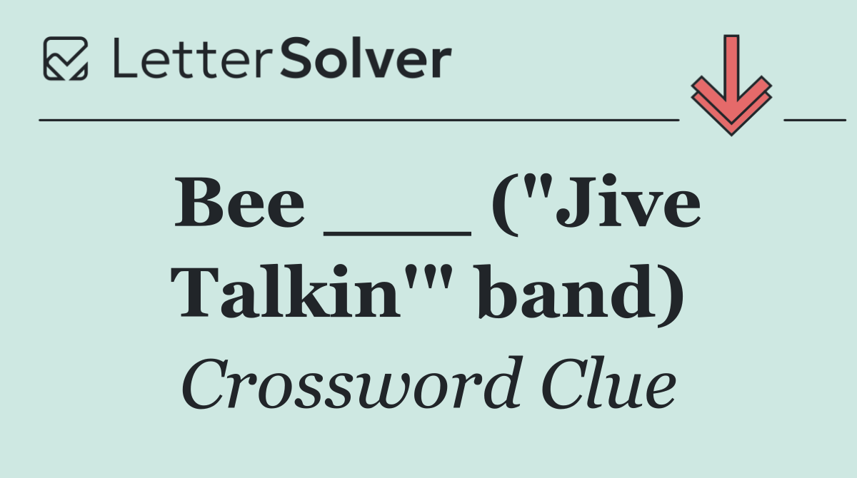 Bee ___ ("Jive Talkin'" band)