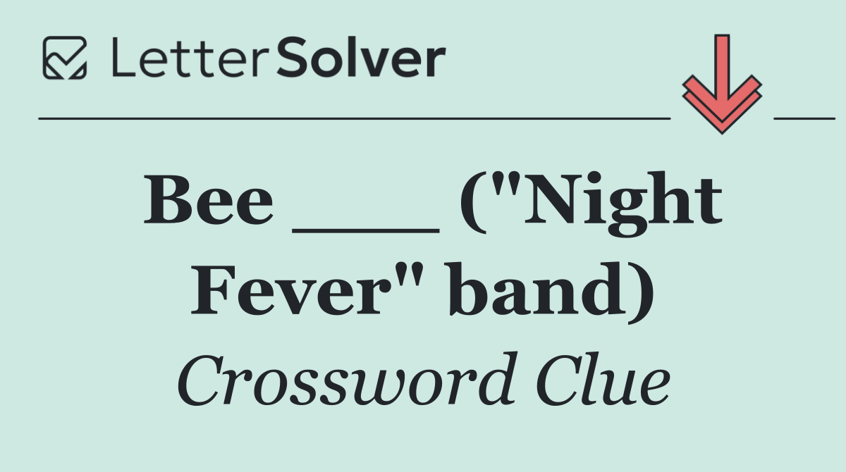 Bee ___ ("Night Fever" band)