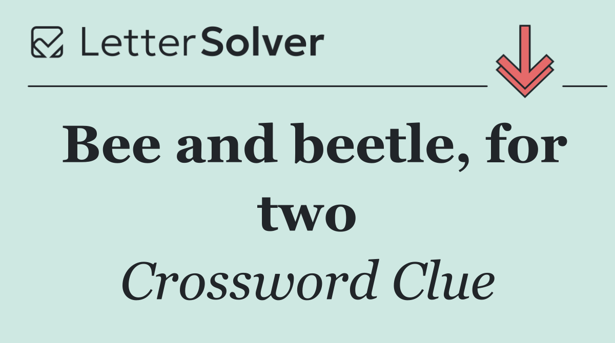 Bee and beetle, for two