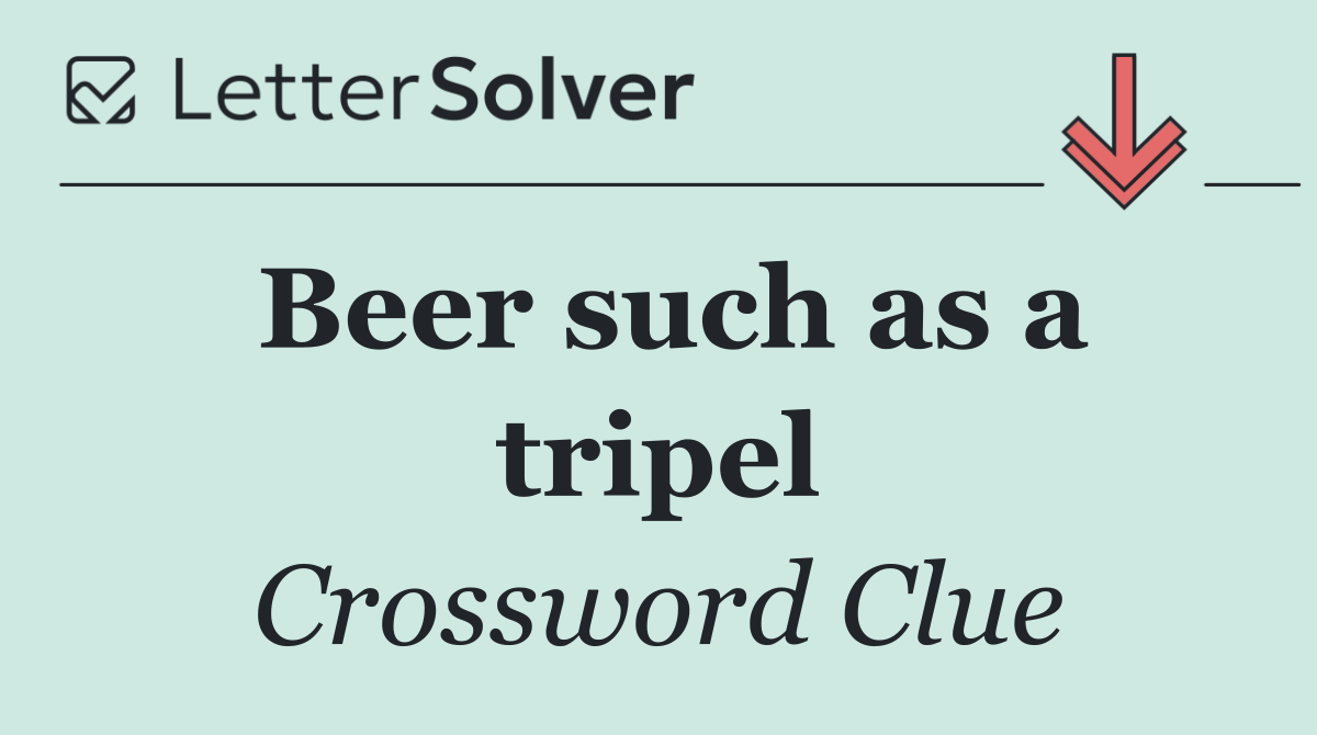 Beer such as a tripel