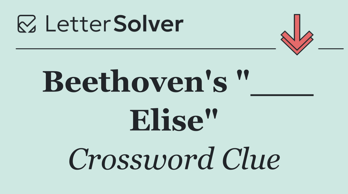 Beethoven's "___ Elise"