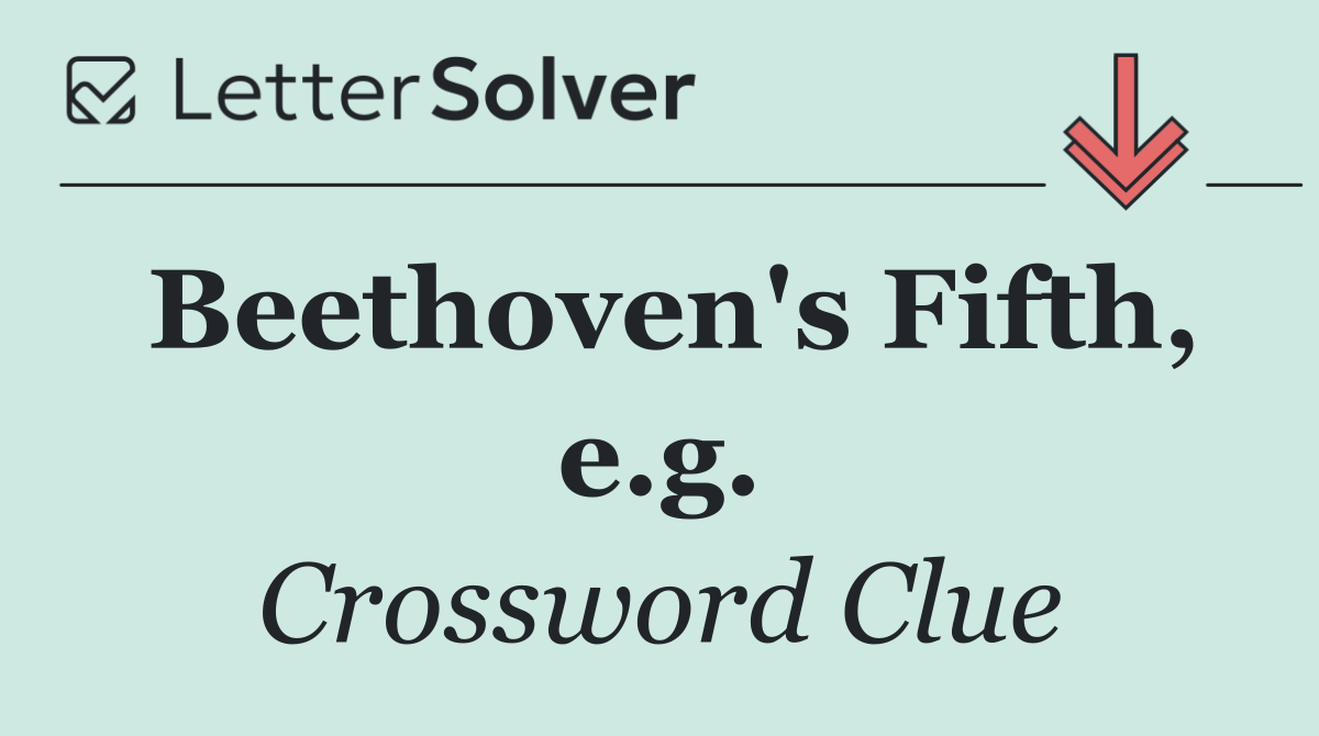 Beethoven's Fifth, e.g.