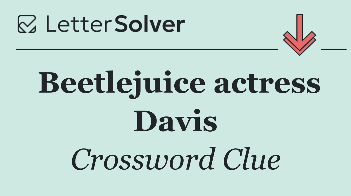 Beetlejuice actress Davis