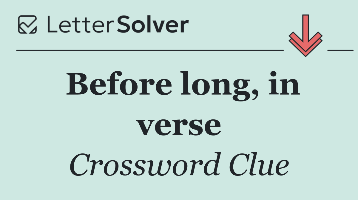 Before long, in verse