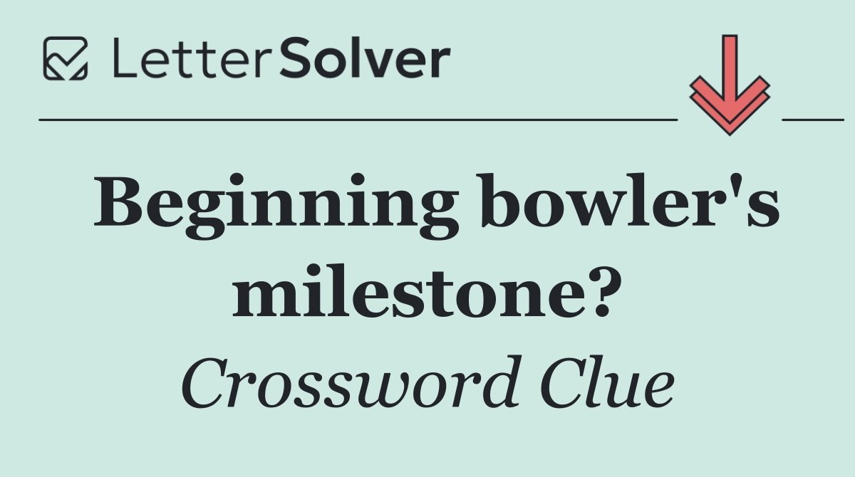 Beginning bowler's milestone?