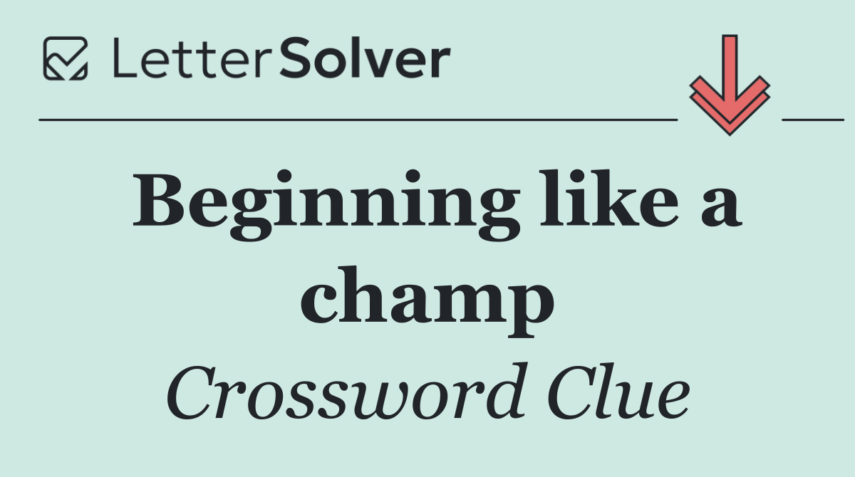 Beginning like a champ