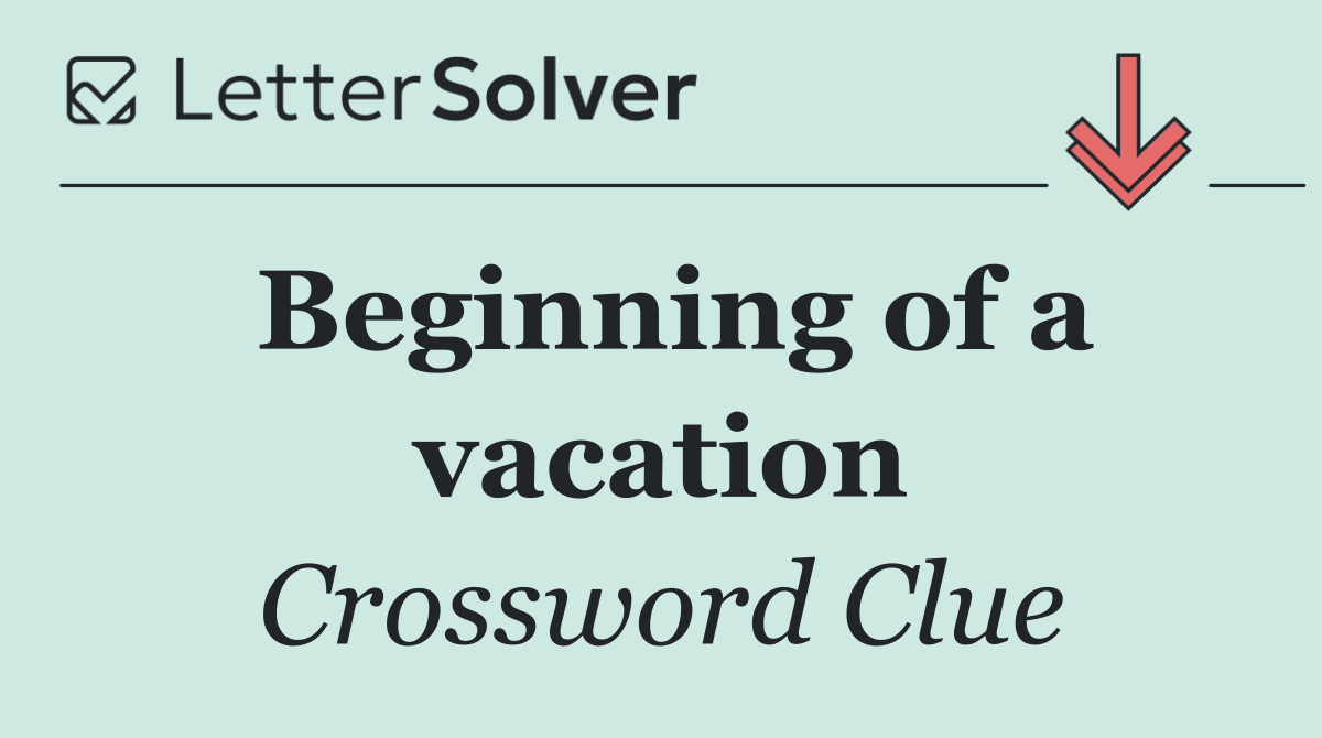 Beginning of a vacation