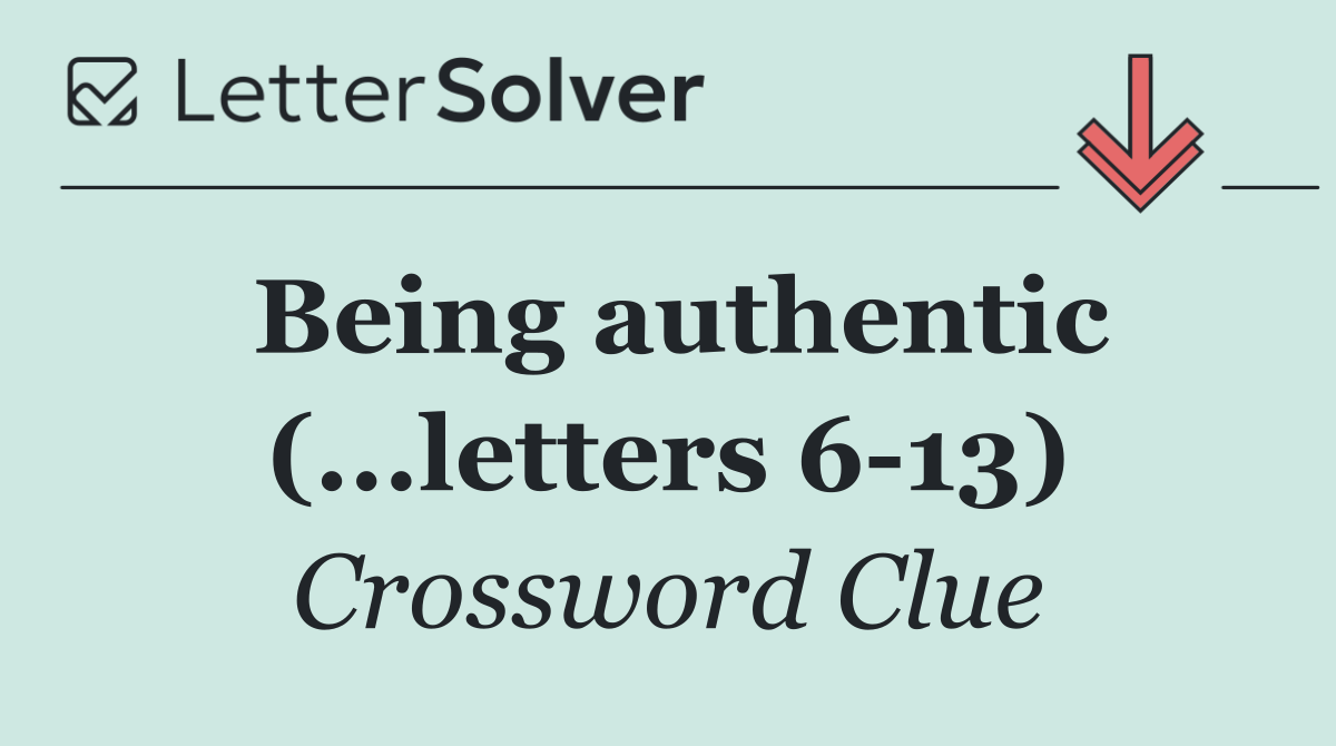 Being authentic (...letters 6 13)