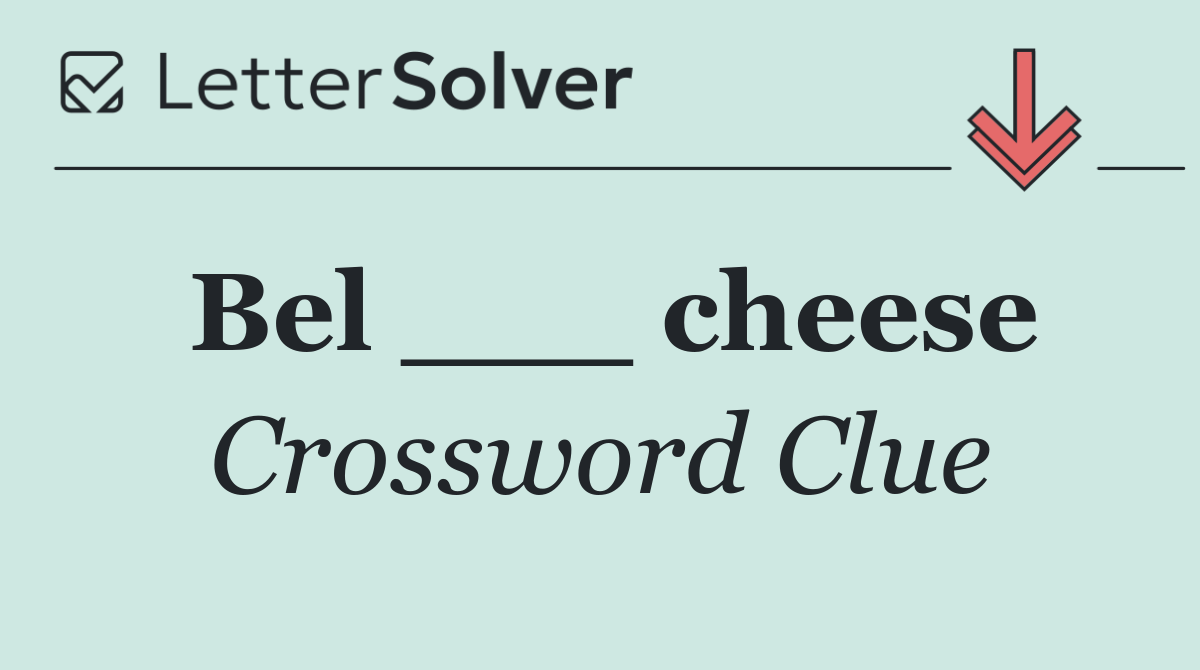 Bel ___ cheese
