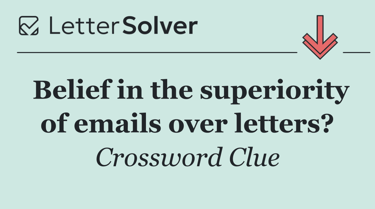 Belief in the superiority of emails over letters?
