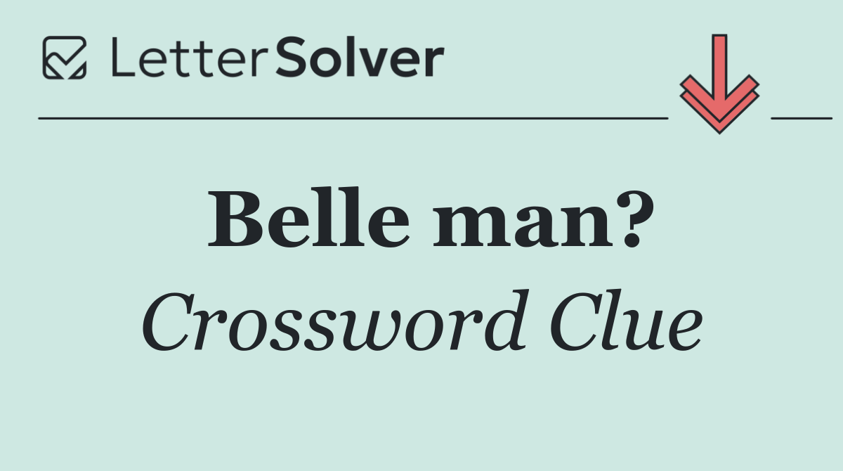 Belle man?