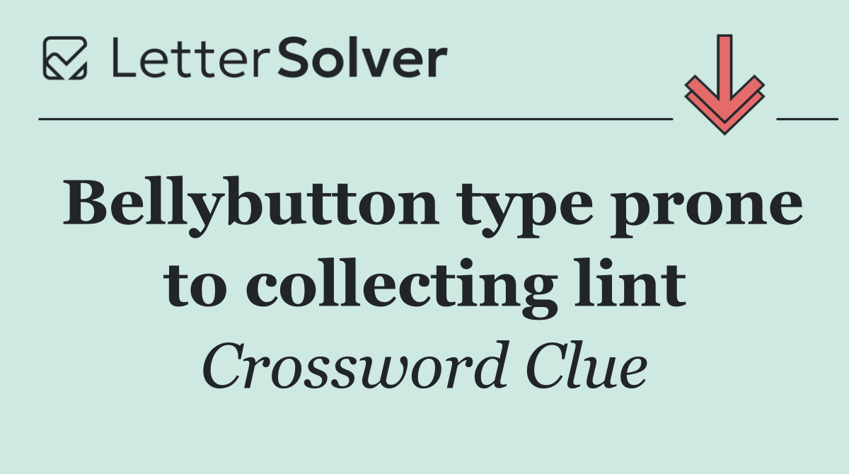 Bellybutton type prone to collecting lint