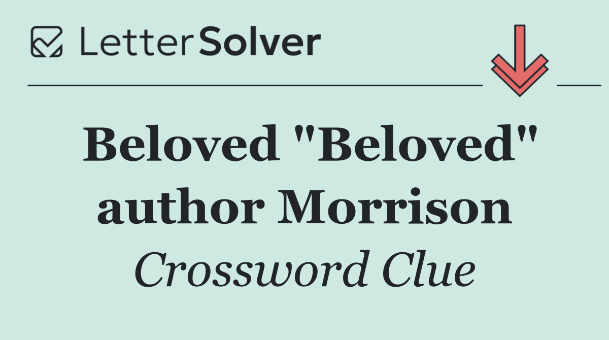Beloved "Beloved" author Morrison