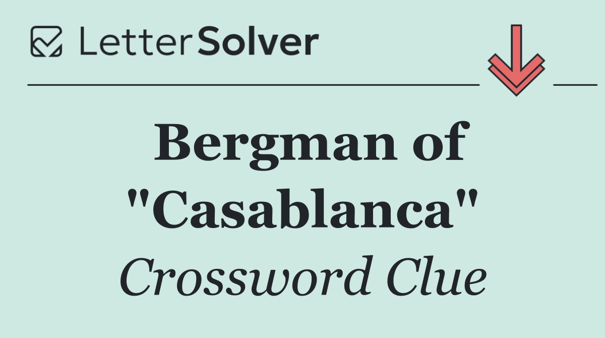 Bergman of "Casablanca"