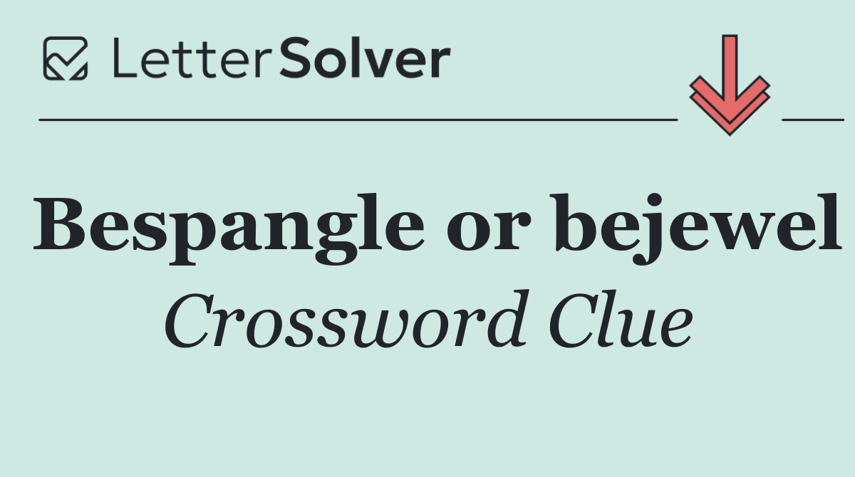 Bespangle or bejewel