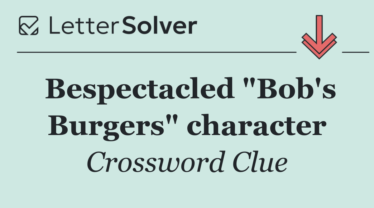 Bespectacled "Bob's Burgers" character