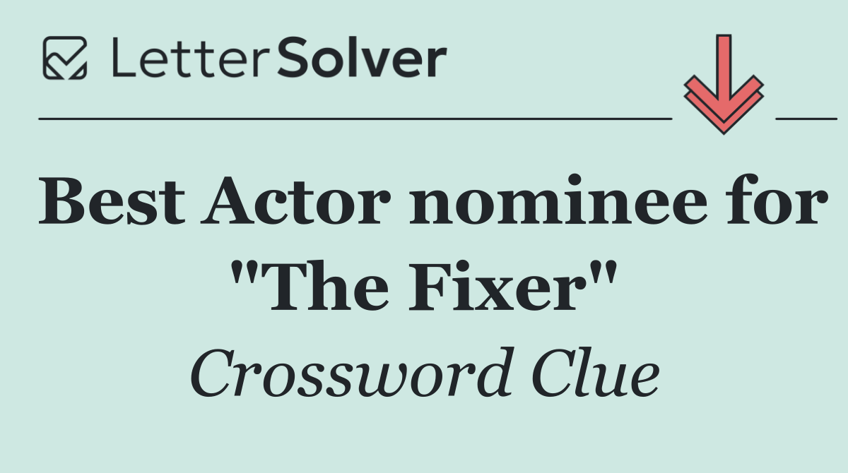 Best Actor nominee for "The Fixer"